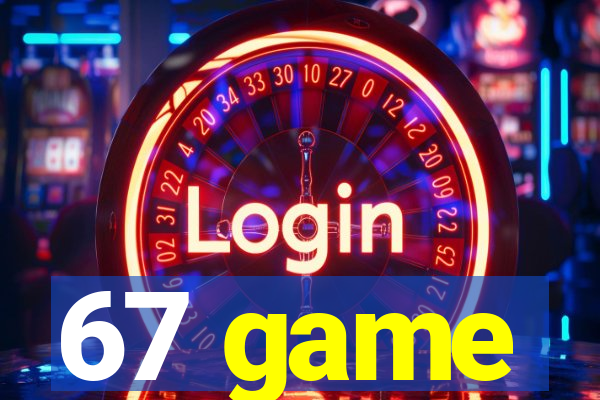 67 game